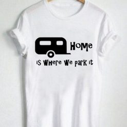 Unisex Premium Tshirt Home Is Where We Park It