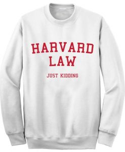Unisex Crewneck Harvard Law Just Kidding Sweatshirts Sweater