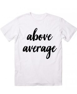 Unisex Premium Above Average T shirt