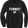 Unisex Crewneck Feminist Af Sweatshirts Sweater