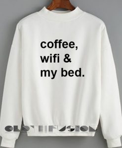Unisex Crewneck Sweatshirt Coffee Wifi And My Bed Design Clothfusion