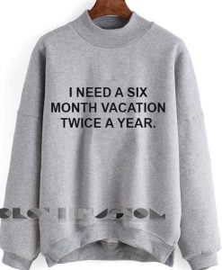 Unisex Crewneck Sweatshirt I Need A Six Month Vacation Design Clothfusion