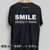 Unisex Premium Smile When It Rain T shirt Design Clothfusion