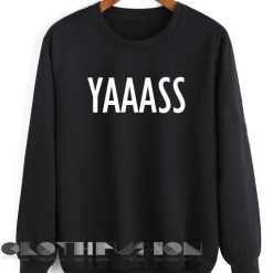 Quote Shirts Yaaass Unisex Premium Sweater Clothfusion