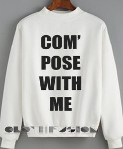 Quote Shirts Wear Compose With Me White Unisex Premium Sweater Clothfusion