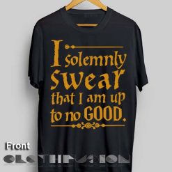 Harry Potter Quotes T Shirts I Solemnly Swear That I Am Up To No Good