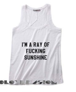 Quote on T Shirts And Tank Top I'm A Ray Of Fucking Sunshine Unisex Premium Design