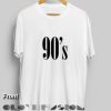 T Shirt Quote 90's Men's Women’s sale & outlet t-shirts