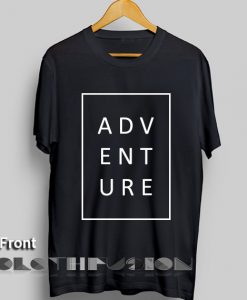 Spring Outfits Adventure Typography T Shirt – Adult Unisex Size S-3XL