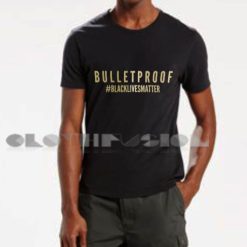 Bulletproof Black Lives Matter T Shirt – Adult Unisex Size S-3XL