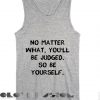 Spring Outfits Tank Top No Matter What You'll Be Judged Women’s sale & outlet t-shirts