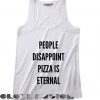 Spring Outfits Tank Top People Disappoint Pizza is Eternal Men's Women’s sale & outlet t-shirts