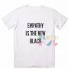 Empathy Is New Black Outfit Of The Day – Adult Unisex Size S-3XL
