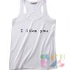 I Like You Quotes Tank Top – Adult Unisex Size S-3XL