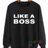 Like A Boss Ugly Style Sweatshirt – Adult Unisex Size S-3XL