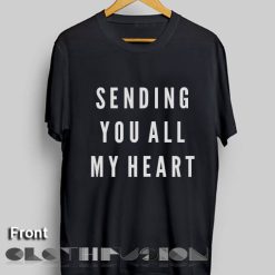 Sending You All My Heart T Shirt – Adult Unisex Size XS,S,M,L,XL,2XL,3XL