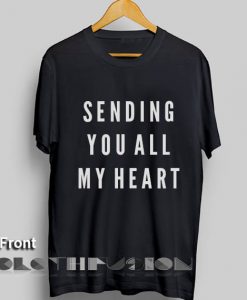Sending You All My Heart T Shirt – Adult Unisex Size XS,S,M,L,XL,2XL,3XL