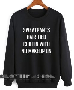 Sweatpants Hair Tied Sweatshirt Lyrics – Adult Unisex Size S-3XL