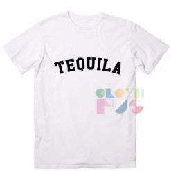 Tequila Custom T Shirt Design Ideas – Adult Unisex Size S-3XL