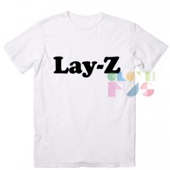 Funny Tee Shirts Lay-Z