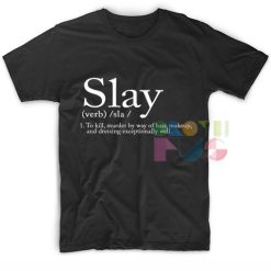 Slay Definition Quotes T-shirts