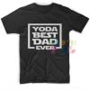 Yoda Best Dad Ever Outfit Of The Day – Adult Unisex Size S-3XL