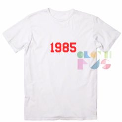 Funny Tee Shirts 1985