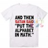 Algebra And Then Satan Said T shirts