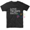 Love Trumps Hate T-shirt