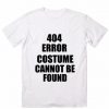 404 Error Costume Cannot Be Found Tshirts