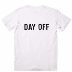 Day Off T Shirts