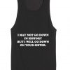 I May Not Go Down In History Tank top