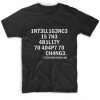 Intelligence Is The Ability Customized Shirts