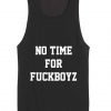 No Time For Fuckboyz Funny Quote Tank top