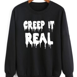 Creep It Real Sweatshirt Quotes Sweater