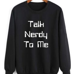 Talk Nerdy To Me Long Sleeve T-Shirt Nerd Sweater