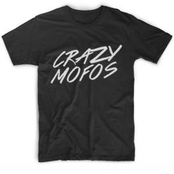 Crazy Mofos Logo Men And Women Fashion T Shirt Custom Tees