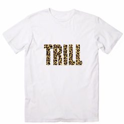 Trill Leopard Logo Men And Women Fashion T Shirt Custom Tees