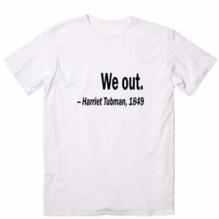 Harriet Tubman Black History Quote T-Shirt
