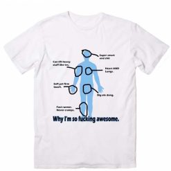 Why I'm so Fucking Awesome T-Shirt