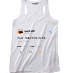I Wish I Had A Friend Like Me Summer Funny Quote Tank top