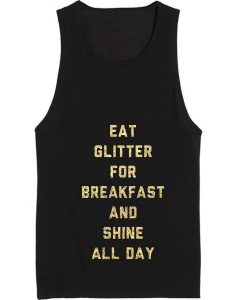 Eat Glitter For Breakfast And Shine All day Summer Tank top