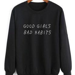 Good Girls Bad Habits Sweater Funny Sweatshirt