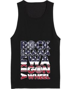 Rock Me Like Mama Wagon Wheel 4th July Tank top
