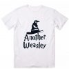 Another Weasley Harry Potter Quotes T-Shirt