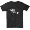 Mic Drop Funny T-Shirt