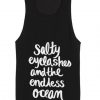 Salty Eyelashes and the Endless Ocean Summer Tank top Funny T shirt Quotes