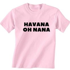 Havana Oh Nana T-Shirt
