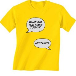 Makes Mistakes T-Shirt