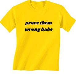 Prove Them Wrong Babe T-Shirt